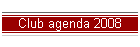 Club agenda 2008