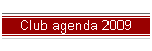 Club agenda 2009