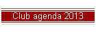 Club agenda 2013